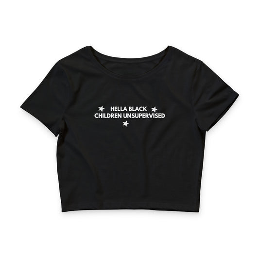 "Hella Black Children Unsupervised" | Crop Top