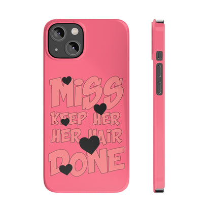 Miss Keep Her Hair Done - iPhone Case