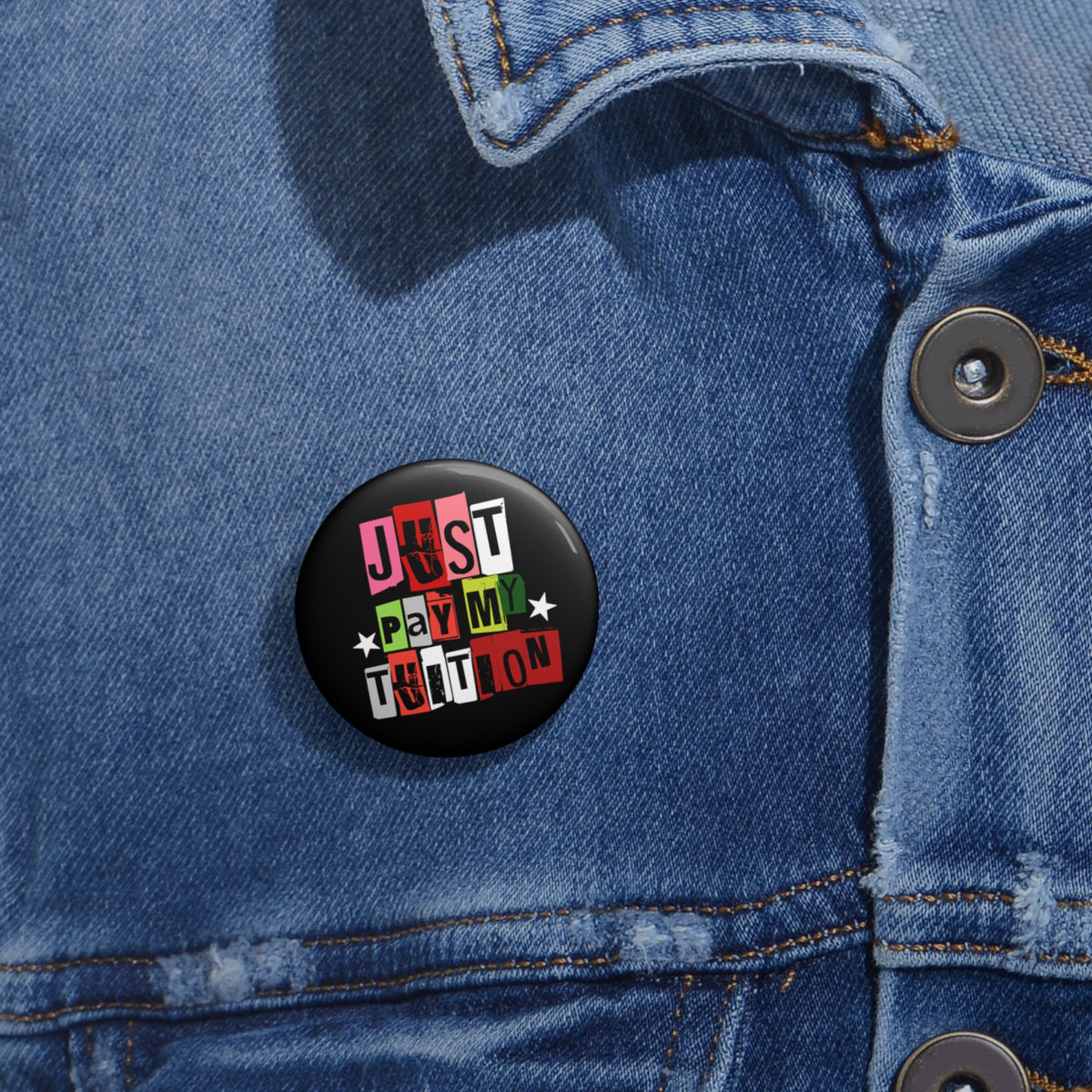 Button Pin — "Just Pay My Tuition"