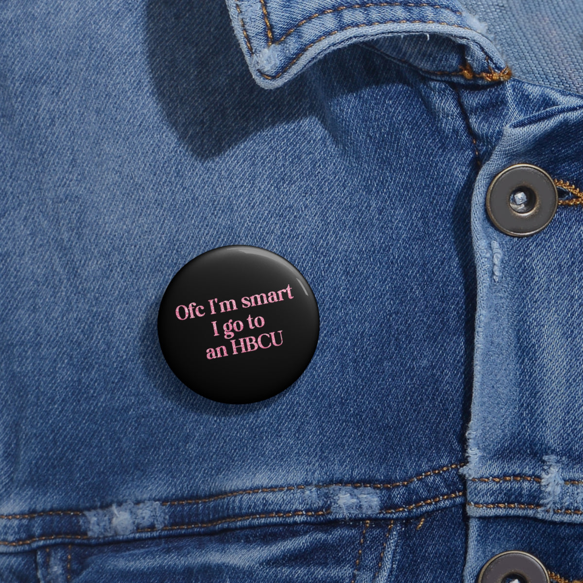 “Ofc I’m Smart I Go to an HBCU” Pin Button