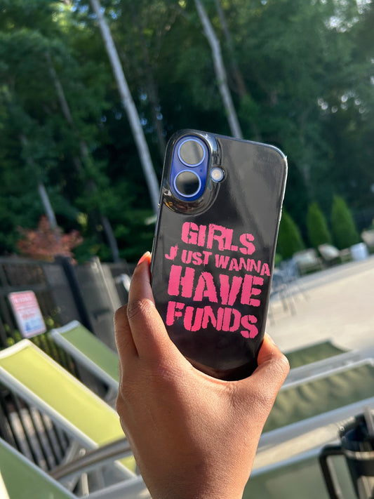 Girls Just Wanna Have Funds - iPhone Case